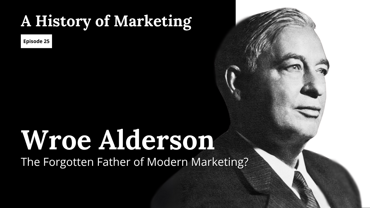 Wroe Alderson A History of Marketing Podcast Cover Image