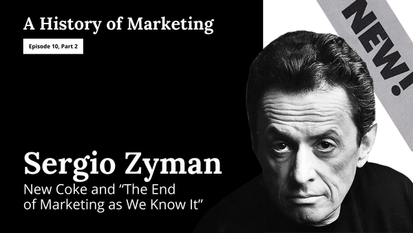 My conversations with Sergio Zyman, CMO of Coca-Cola